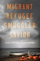 Migrant, Refugee, Smuggler, Saviour 0190668598 Book Cover