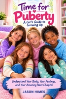 Time for Puberty: A Girl’s Guide to Growing Up B0HJBHGJ7W Book Cover