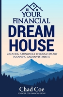 Your Financial Dream House: Creating Abundance Through Smart Planning and Investments: Creating Abundance Through Smart Planning and Investments B0F6WD3Y3L Book Cover