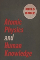 Atomic Physics And Human Knowledge 0486479285 Book Cover