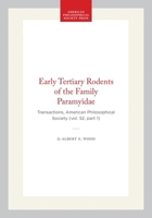 Early Tertiary Rodents of the Family Paramyidae: Transactions, American Philosophical Society (vol. 52, part 1) 1422376303 Book Cover