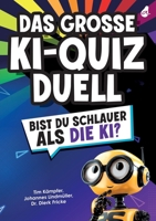 Das große KI-Quizduell: Bist du schlauer als die KI? | Das ultimative Rätselbuch für Erwachsene (German Edition) 3988130176 Book Cover