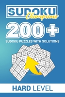 SUDOKU CHAMPIONS 200+ Sudoku Puzzles with solutions: Hard Level for Experts B087SKQ7X2 Book Cover