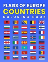 Flags of Europe Countries Coloring Book: A Great Geography Gift For Kids and Adults Learn and Color All Countries of Europe B08RH5K73L Book Cover