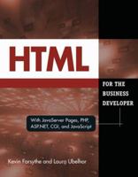 HTML for the Business Programmer: with JavaServer Pages, PHP, ASP.NET, CGI, and JavaScript (Business Developers series) 1583470794 Book Cover