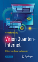 Vision Quanten-Internet: Ultraschnell und hackersicher 3662584522 Book Cover