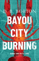 Bayou City Burning 0999352725 Book Cover