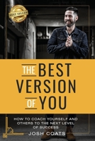 The Best Version of You: How to Coach Yourself and Others to the Next Level of Success 1956649476 Book Cover