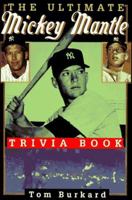 Ultimate Mickey Mantle Trivia Book 0806518936 Book Cover