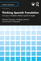 Thinking Spanish Translation: A Course in Translation Method: Spanish to English (Thinking Translation) 1032976357 Book Cover