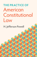 The Practice of American Constitutional Law 1009158864 Book Cover