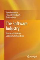 The Software Industry: Economic Principles, Strategies, Perspectives 3642429513 Book Cover