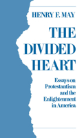 The Divided Heart: Essays on Protestantism and the Enlightenment in America 0195058992 Book Cover
