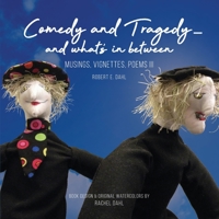 Comedy and Tragedy - and what's in between: Musings, Vignettes, Poems III 0990426343 Book Cover