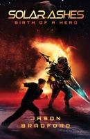 Solar Ashes: Birth of a Hero B0BKSGF4XW Book Cover