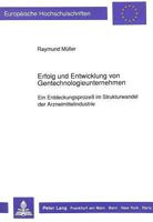 Erfolg Und Entwicklung Von Gentechnologieunternehmen: Ein Entdeckungsprozeß Im Strukturwandel Der Arzneimittelindustrie 3631439458 Book Cover