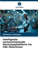 Intelligente vorausschauende Wartungsplattform für CNC-Maschinen (German Edition) 6209582648 Book Cover