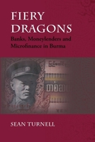 Fiery Dragons: Banks, Moneylenders and Microfinance in Burma (Nias- Nordic Institiute of Asian Studies Monographs) 8776940403 Book Cover