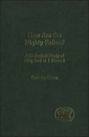 How Are the Mighty Fallen?: A Dialogical Study of King Saul in 1 Samuel (Journal for the Study of the Old Testament. Supplement Series, 365) 0826462219 Book Cover