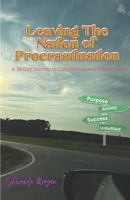 Leaving The Nation Of Procrastination: A 30 Day Journey to Consistency and Productivity B0DV9C146Q Book Cover