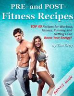 PRE- and POST- Fitness Recipes 1979496498 Book Cover