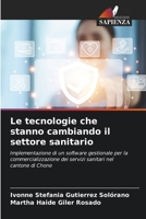 Le tecnologie che stanno cambiando il settore sanitario (Italian Edition) 6209607705 Book Cover