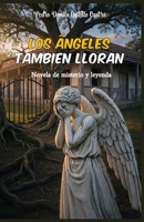 Los Ángeles también lloran: Novela de misterio y leyenda (Spanish Edition) B0GTDQCZ6Q Book Cover