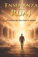 LA ENSEÑANZA DEL RUAJ: El camino del alma hacia la unidad (Spanish Edition) B0GRGD2VSK Book Cover