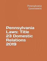 Pennsylvania Laws: Title 23 Domestic Relations 2019 1080753532 Book Cover