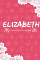 Elizabeth Notebook: A Personalized Notebook / Journal for Girls and women with flowers. (6x9 Journals to Write with 120 Pages Lined Journal Paper) 1676418415 Book Cover