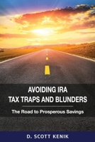 Avoiding IRA Tax Traps and Blunders: The Road to Prosperous Savings 0976280639 Book Cover
