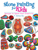 Stone Painting for Kids: Designs to Spark Your Creativity 0486819035 Book Cover