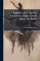 American Clown, Athletic Dance for Men Or Boys, Volume 1 1149684976 Book Cover