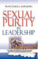 Sexual Purity in Leadership: You Cannot Go to Sleep on the Laps of Delilah and Hope to Wake Up in Abraham's Bossom 1453788026 Book Cover