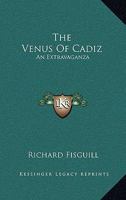 The Venus of Cadiz: An Extravaganza 102210361X Book Cover