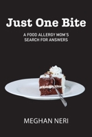 Just One Bite: A Food Allergy Mom’s Search for Answers 1958150142 Book Cover