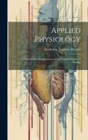 Applied Physiology: A Manual Showing Functions of the Various Organs in Disease 102086995X Book Cover