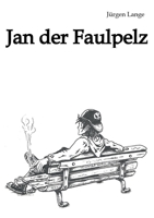 Jan der Faulpelz: Betrachtungen eines Lebenskünstlers 3753416673 Book Cover