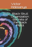 Black Skull Organization: Secrets of the Black Pistol: A thriller B0BPGQ4J8D Book Cover