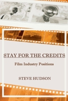 Stay for the Credits: Film Industry Positions B0H3D54PXZ Book Cover