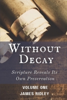 Without Decay: Scripture Reveals Its Own Preservation B0C9SF6GQ8 Book Cover