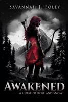 AWAKENED: A CURSE OF ROSE AND SNOW B0GZPF3YK1 Book Cover