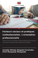 Facteurs sociaux et pratiques institutionnelles. L'orientation professionnelle (French Edition) 6208634520 Book Cover