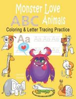 Monster love ABC Animals Coloring & Letter Tracing Practice: Alphabet Handwriting Practice & Coloring Animals for Kids Ages 3-5 Kindergarten, PreK, ... Monster 1798735849 Book Cover