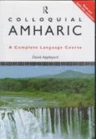 Colloquial Amharic: The Complete Course for Beginners 0415100038 Book Cover