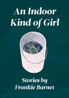 An Indoor Kind of Girl 0993946496 Book Cover