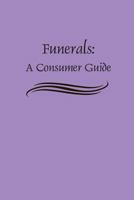 Funerals: A Consumer Guide 1500559997 Book Cover