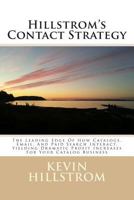 Hillstrom's Contact Strategy: The Leading Edge Of How Catalogs, Email, And Paid Search Interact, Yielding Dramatic Profit Increases For Your Catalog Business 1495277224 Book Cover