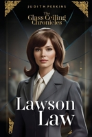 The Glass Ceiling Chronicles: Lawson Law 1997587084 Book Cover