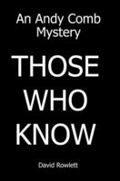 Those Who Know: An Andy Comb Mystery 0595315232 Book Cover